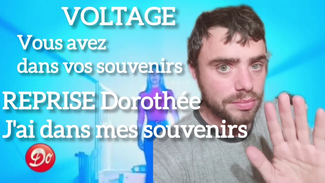 Voltage - Vous avez dans vos souvenirs Reprise Dorothée J'ai dans mes souvenirs