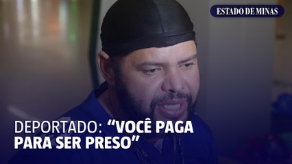 Mineiro deportado relata que teve medo de morrer