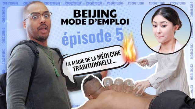 « Beijing Mode d'Emploi » EP 05 - « La magie de la médecine traditionnelle chinoise»