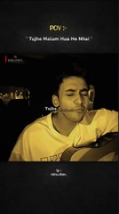 Tujhe malum howa he nahi