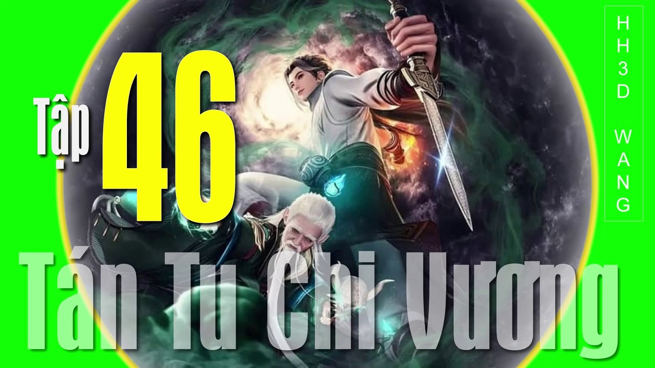 Tán Tu Chi Vương - King of Casual Cultivators [San Xiu Zhi Wang] - Tập 46