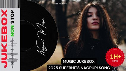 नॉन-स्टॉप नागपुरी गाने | म्यूजिक ज्यूकबॉक्स | बेस्ट नागपुरी हिट्स | MugicJukebox