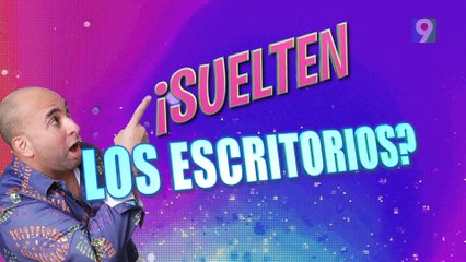 Suelten los Escritorios en Qué Chévere es Saber