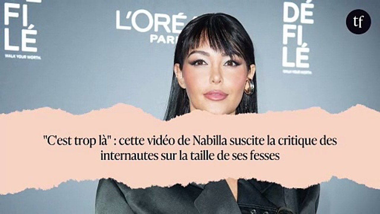 "C'est trop là" : cette vidéo de Nabilla suscite la critique des internautes sur la taille de ses fesses