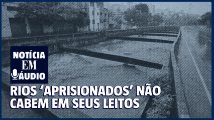 Rios 'aprisionados' não cabem em seus leitos