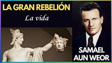 Capítulo 1 | La vida | La Gran Rebelión | Samael Aun Weor | Gnosis