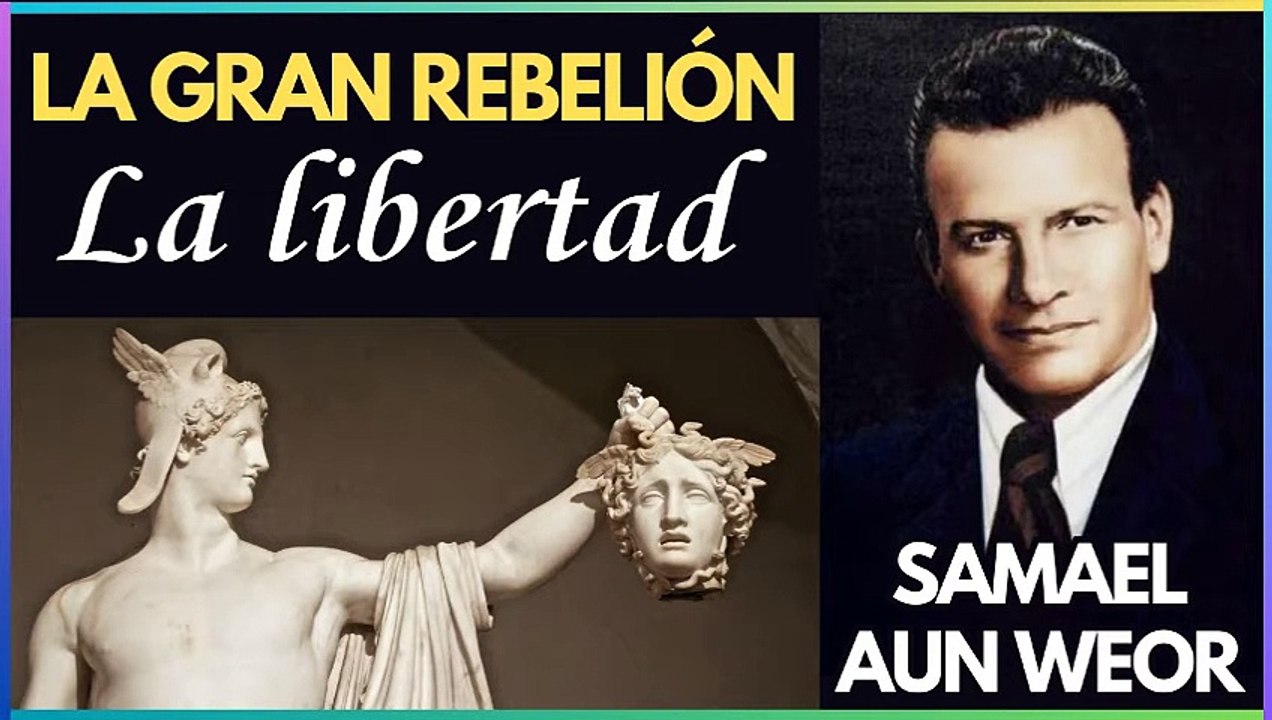 Capítulo 4 | La Libertad | La Gran Rebelión | Samael Aun Weor | Gnosis