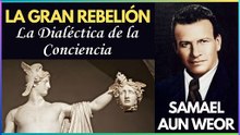 Capítulo 7 | La Dialéctica de la Conciencia | La Gran Rebelión | Samael Aun Weor | Gnosis