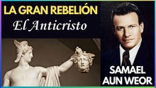 Capítulo 9 | El Anticristo | La Gran Rebelión | Samael Aun Weor | Gnosis