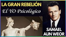 Capítulo 10 | El YO Psicológico | La Gran Rebelión | Samael Aun Weor | Gnosis