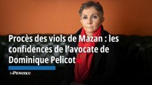 Procès des viols de Mazan : les confidences de l'avocate de Dominique Pelicot