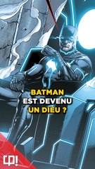 BATMAN est devenu UN DIEU ?