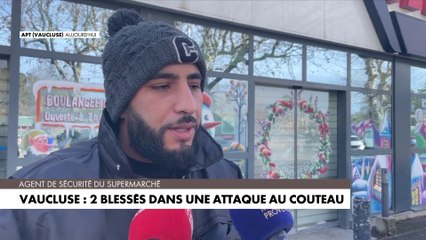 L’agent de sécurité d’un supermarché d'Apt qui a neutralisé un homme armé d’un couteau revient sur les faits