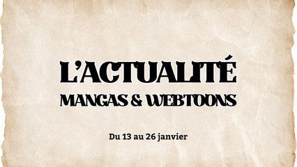 L'ACTUALITÉ MANGAS & WEBTOONS 🗞️ 13/01-26/01 2025