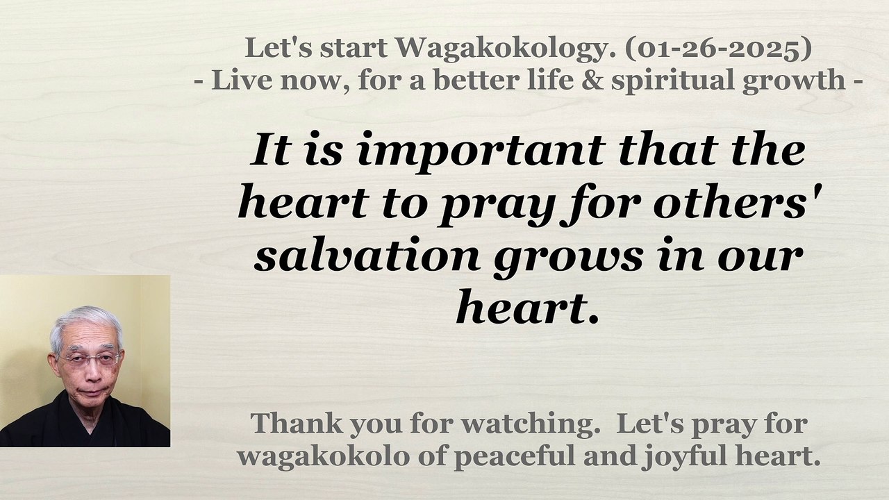 It is important that the heart to pray for others' salvation grows in our heart. 01-26-2025