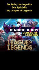 Um Jogo Por Dia #26 League of Legends #UmJogoPorDia #TGN