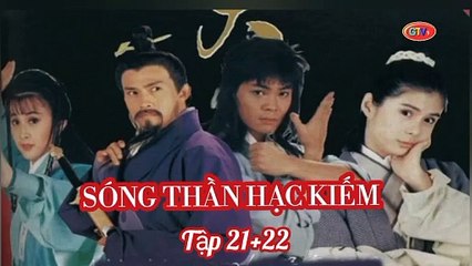 Tập 21 ; 22 | Sóng Thần Hạc Kiếm (1994) Lồng Tiếng