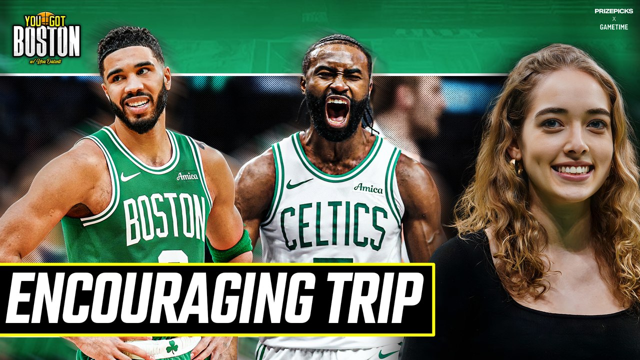 Why the Celtics road trip was ENCOURAGING — You Got Boston w Noa Dalzell