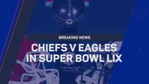 Breaking News - Chiefs to face Eagles in Super Bowl LIX