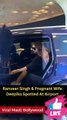 Ranveer Singh & Pregnant Wife Deepika Spotted At Airport