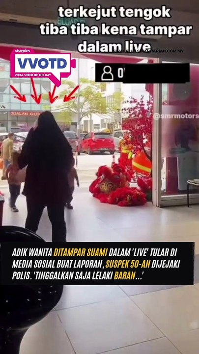 Adik wanita ditampar suami dalam 'live' tular di media sosial buat laporan, suspek 50-an dijejaki polis