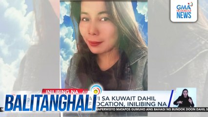 Pinay na nasawi sa Kuwait dahil umano sa suffocation, inilibing na | Balitanghali