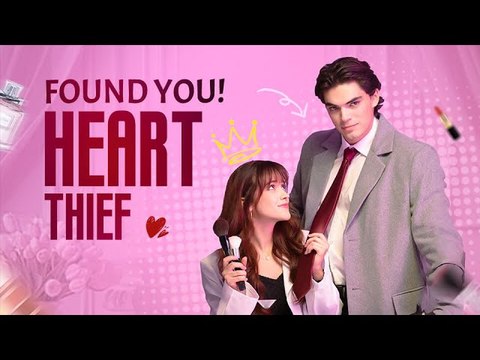 Found You, Heart Thief 💕 Completed Short Drama