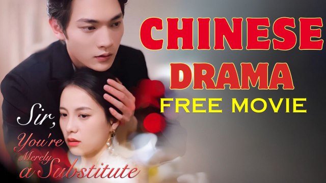 Sir, You're Merely A Substitute (Chinese Drama English Subtitles) Goodshort