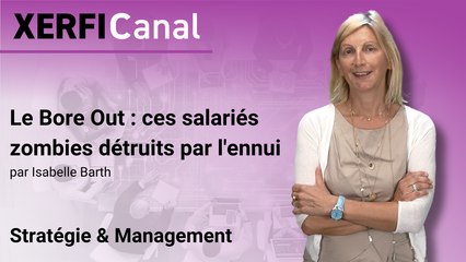 Le Bore Out : ces salariés zombies détruits par l'ennui [Isabelle Barth]