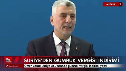 Ömer Bolat: Suriye 269 üründe gümrük vergisi indirimi yaptı