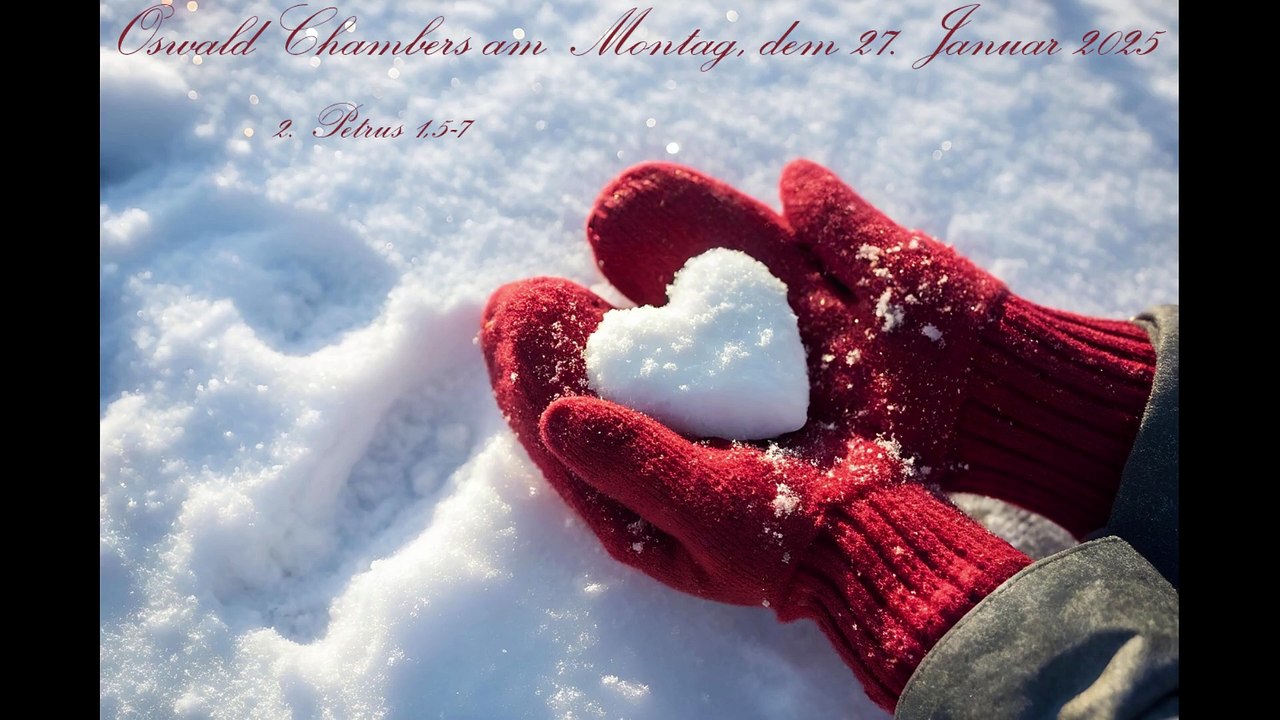 Oswald Chambers am Montag, dem 27. Januar 2025, zu 2. Petrus 1,5-7