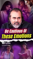 Be Cautious of these Emotions || Acharya Prashant