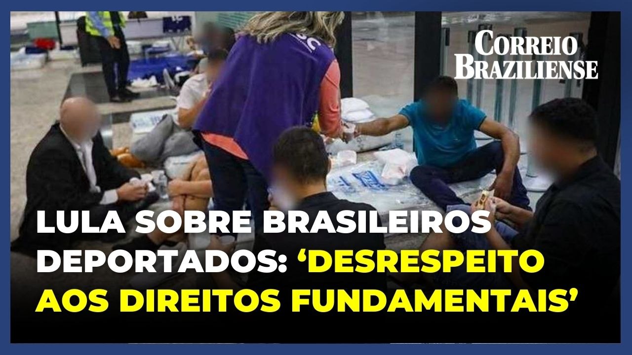 Governo aponta "desrespeito aos direitos fundamentais" de brasileiros deportados