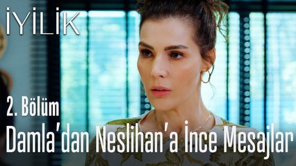 Damla'dan, Neslihan'a ince mesajlar - İyilik 2. Bölüm