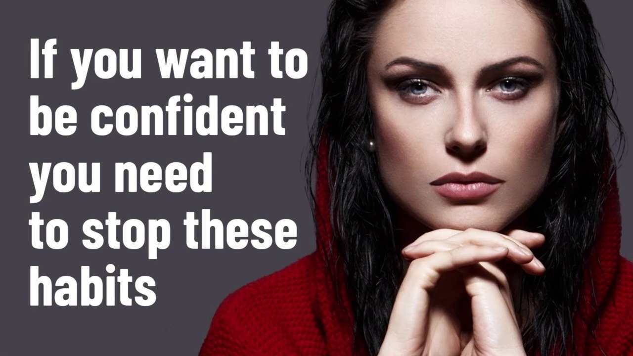 10 Habits That Destroy Your Confidence
