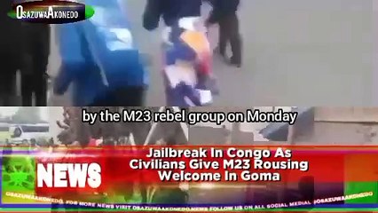 Jailbreak In Congo As Civilians Give M23 Rousing Welcome In Goma