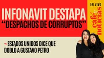 #EnVivo #CaféYNoticias ¬ Exhiben otro fraude millonario en Infonavit ¬ EU dice que dobló a Petro