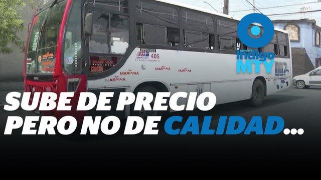 Tarifazo en Monterrey: Pasajes caros, con unidades CHATARRA | Reporte Indigo