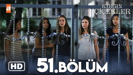 Kırgın Çiçekler 51. Bölüm | HD