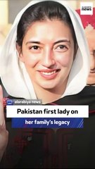 Pakistan first lady on her family’s legacy