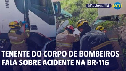 Tenente do CBMMG fala sobre grave acidente na BR-116