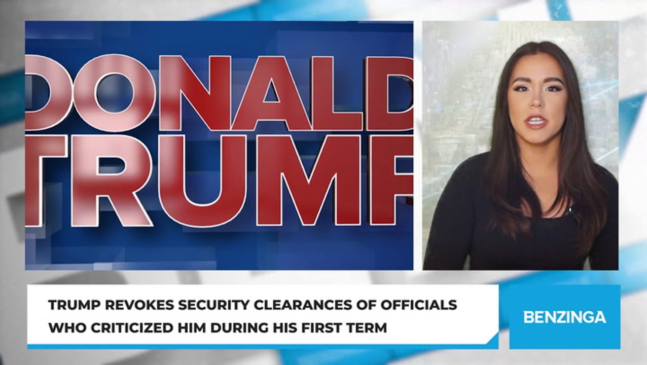 Trump Revokes Security Clearances of Officials Who Criticized Him During His First Term
