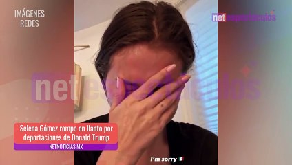 Tunden a Selena Gómez por llorar ante deportaciones de Trump
