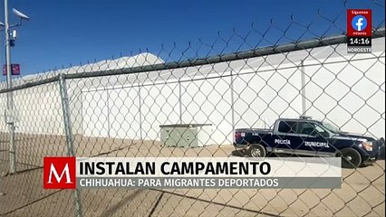 Concluye instalación de campamento para migrantes retornados en Ciudad Juárez, Chihuahua