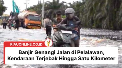 Banjir Genangi Jalan di Pelalawan, Kendaraan Terjebak Hingga Satu Kilometer
