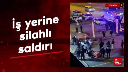 İstanbul'da iş yerine silahlı saldırı