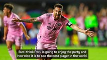 Peru will enjoy the Lionel Messi 'party'
