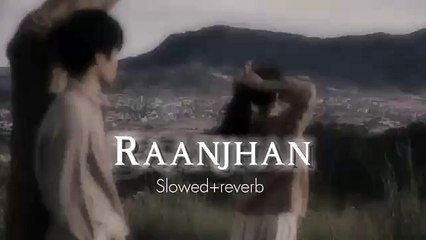 Jaa heer ne tainu chod diya - Raanjhan [ Slowed+Reverb ] |Lofi Song