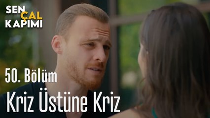 Kriz Üstüne Kriz -  Sen Çal Kapımı 50. Bölüm
