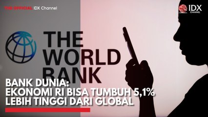Bank Dunia: Ekonomi RI Bisa Tumbuh 5,1% Lebih Tinggi dari Global